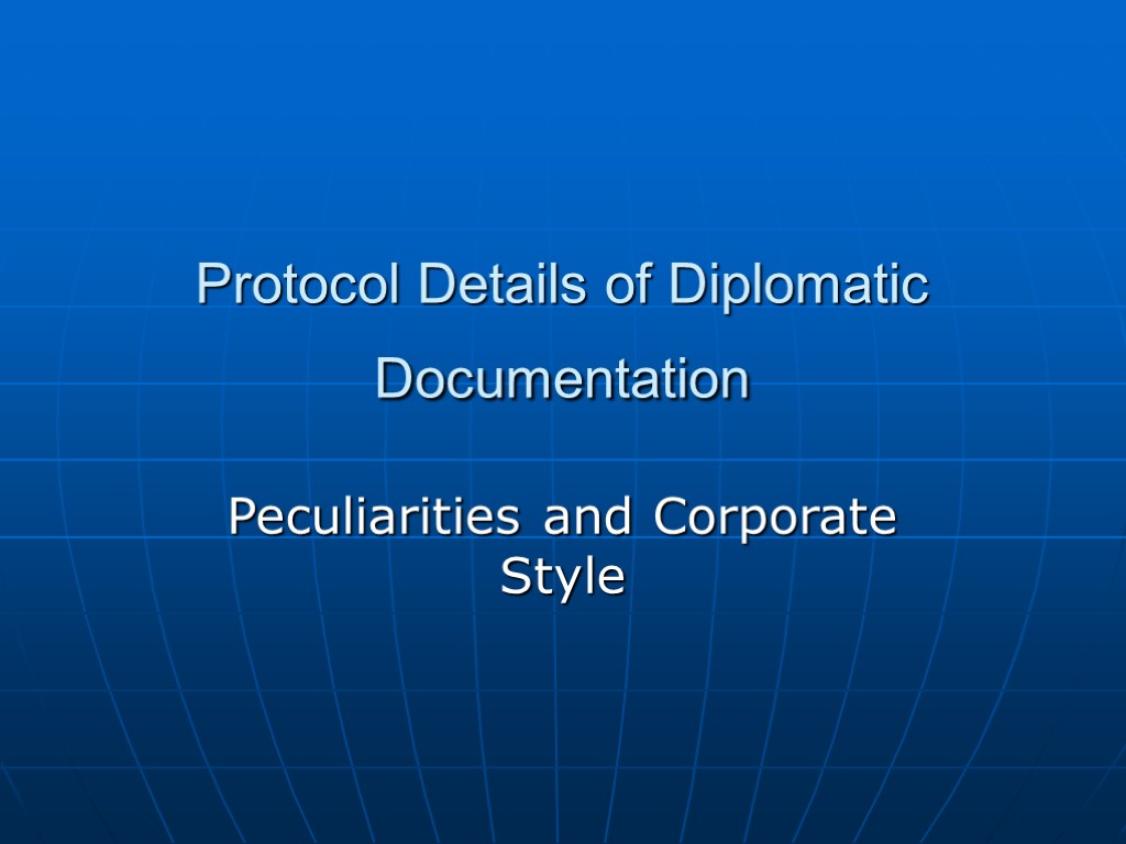 Protocol Details of Diplomatic Documentation Peculiarities and Corporate Style